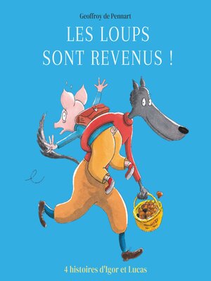cover image of Les loups sont revenus !--Quatre histoires d'Igor et Lucas